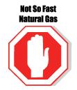 Not So Fast, Natural Gas!